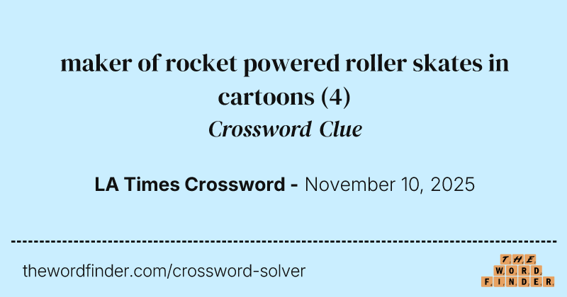 maker of rocket powered roller skates in cartoons crossword clue image