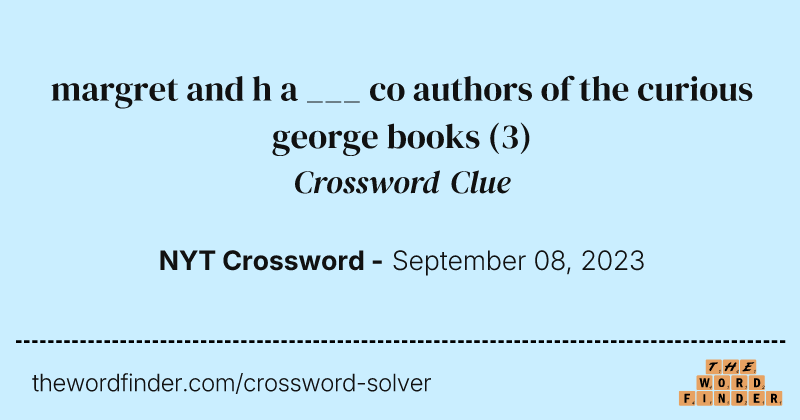 margret and h a ___ co authors of the curious george books crossword clue image