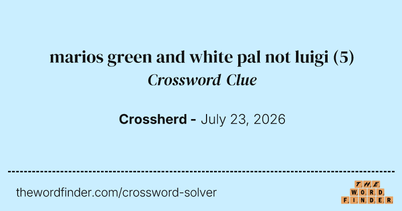 marios green and white pal not luigi crossword clue image