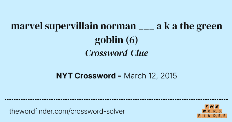 marvel supervillain norman ___ a k a the green goblin crossword clue image