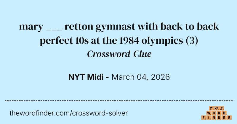 mary ___ retton gymnast with back to back perfect 10s at the 1984 olympics crossword clue image