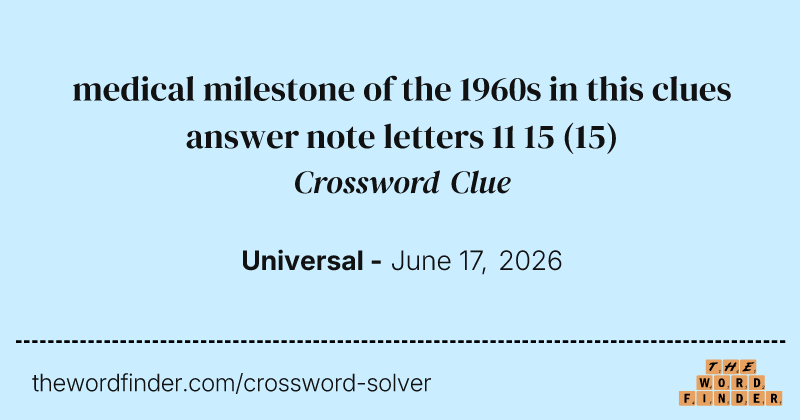 medical milestone of the 1960s in this clues answer note letters 11 15 crossword clue image
