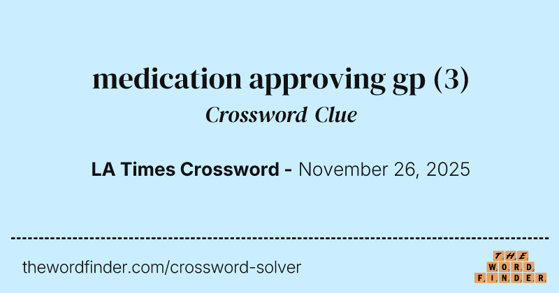 medication approving gp crossword clue image