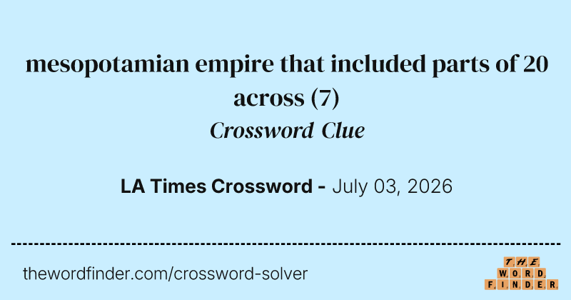 mesopotamian empire that included parts of 20 across crossword clue image