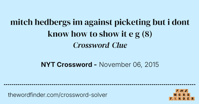 mitch hedbergs im against picketing but i dont know how to show it e g crossword clue image