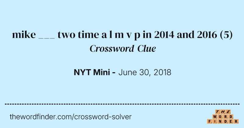 mike ___ two time a l m v p in 2014 and 2016 crossword clue image