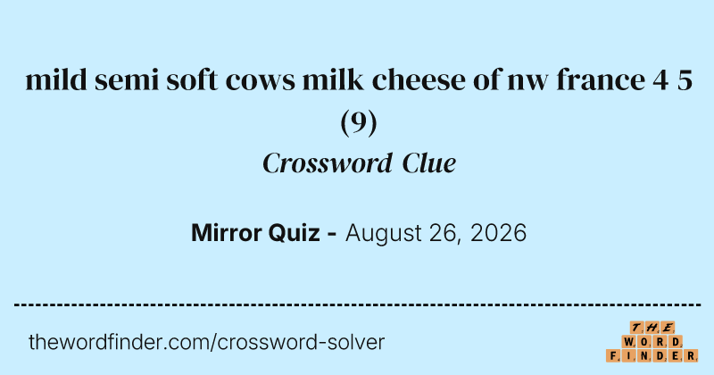 mild semi soft cows milk cheese of nw france 4 5 crossword clue image