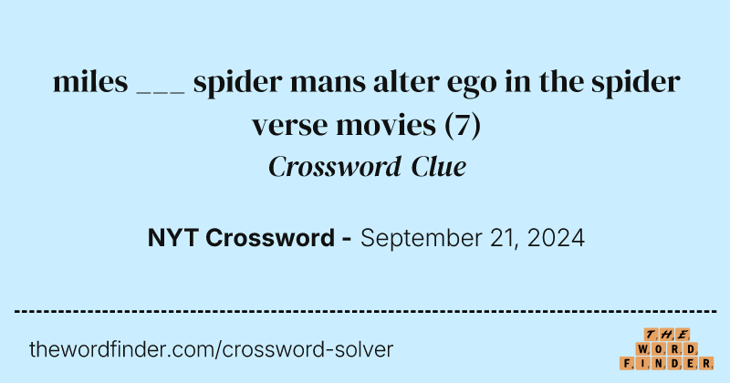 miles ___ spider mans alter ego in the spider verse movies crossword clue image