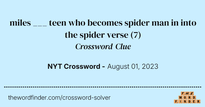 miles ___ teen who becomes spider man in into the spider verse crossword clue image