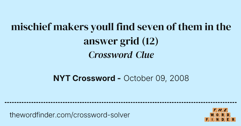 mischief makers youll find seven of them in the answer grid crossword clue image