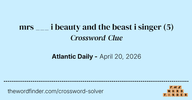 mrs ___ i beauty and the beast i singer crossword clue image