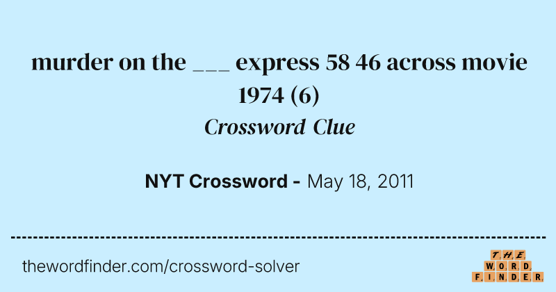 murder on the ___ express 58 46 across movie 1974 crossword clue image