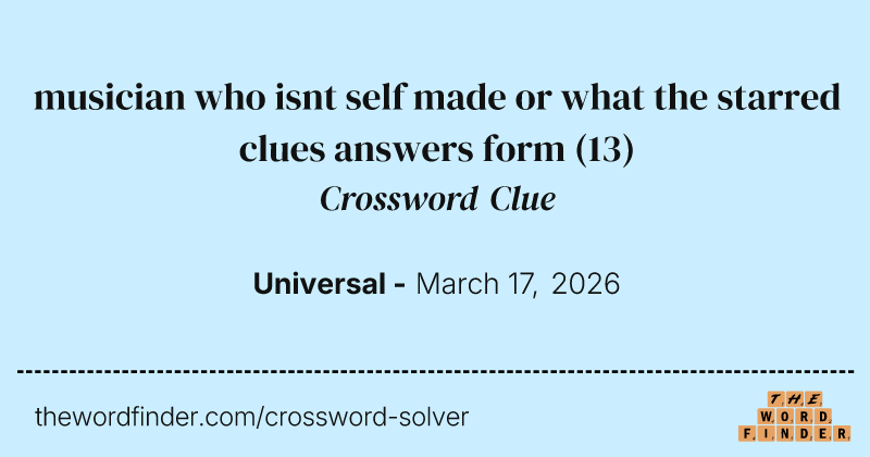 musician who isnt self made or what the starred clues answers form crossword clue image