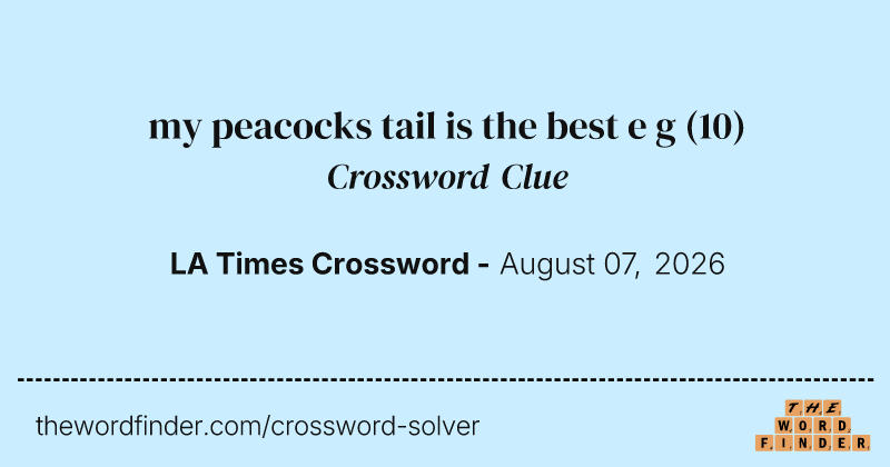 my peacocks tail is the best e g crossword clue image