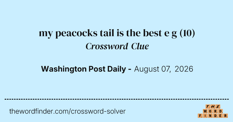 my peacocks tail is the best e g crossword clue image