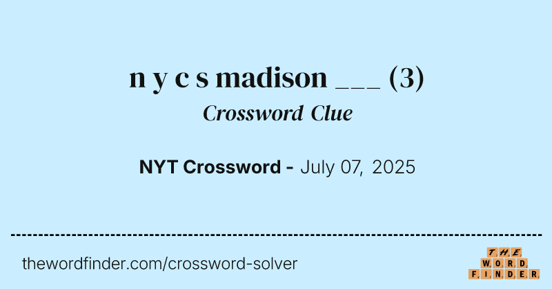 n y c s madison ___ crossword clue image