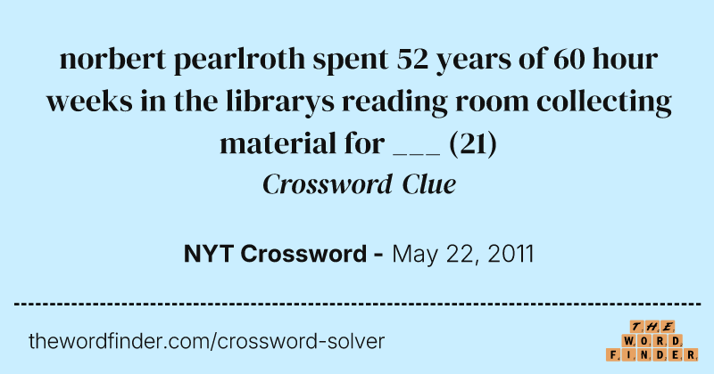 norbert pearlroth spent 52 years of 60 hour weeks in the librarys reading room collecting material for ___ crossword clue image