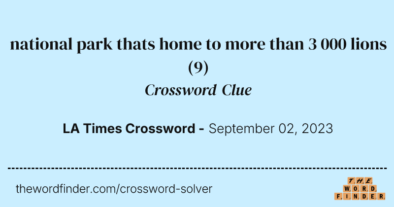 national park thats home to more than 3 000 lions crossword clue image