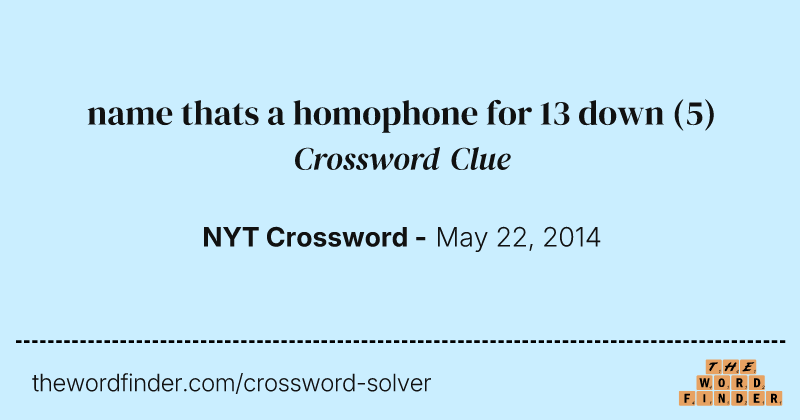 name thats a homophone for 13 down crossword clue image