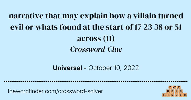 narrative that may explain how a villain turned evil or whats found at the start of 17 23 38 or 51 across crossword clue image