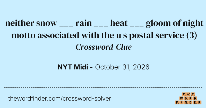 neither snow ___ rain ___ heat ___ gloom of night motto associated with the u s postal service crossword clue image