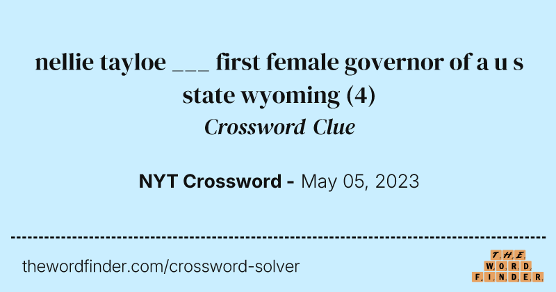 nellie tayloe ___ first female governor of a u s state wyoming crossword clue image