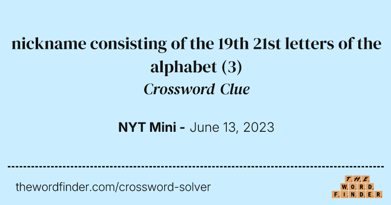 nickname consisting of the 19th 21st letters of the alphabet crossword clue image
