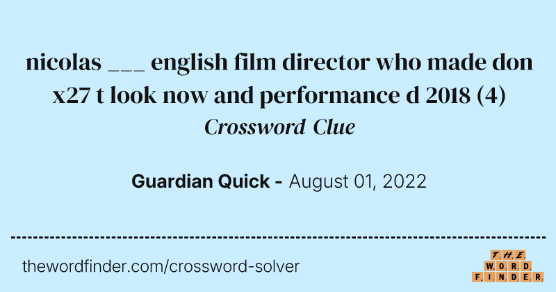 nicolas ___ english film director who made don x27 t look now and performance d 2018 crossword clue image