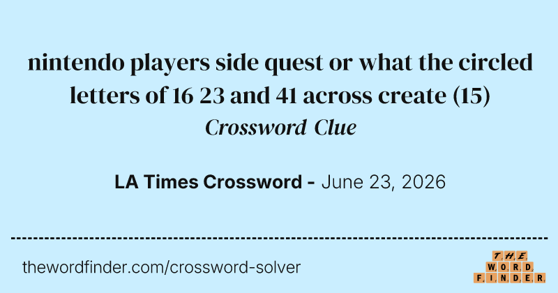nintendo players side quest or what the circled letters of 16 23 and 41 across create crossword clue image