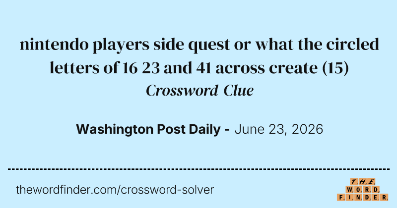 nintendo players side quest or what the circled letters of 16 23 and 41 across create crossword clue image