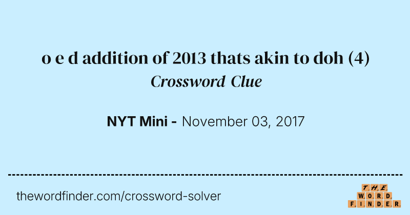 o e d addition of 2013 thats akin to doh crossword clue image
