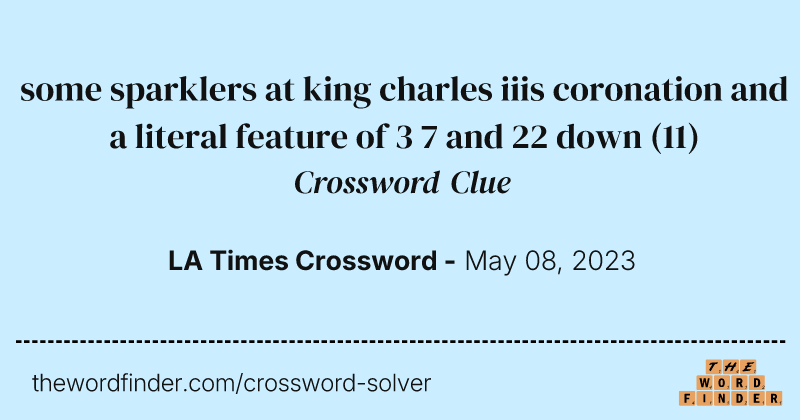 some sparklers at king charles iiis coronation and a literal feature of 3 7 and 22 down crossword clue image