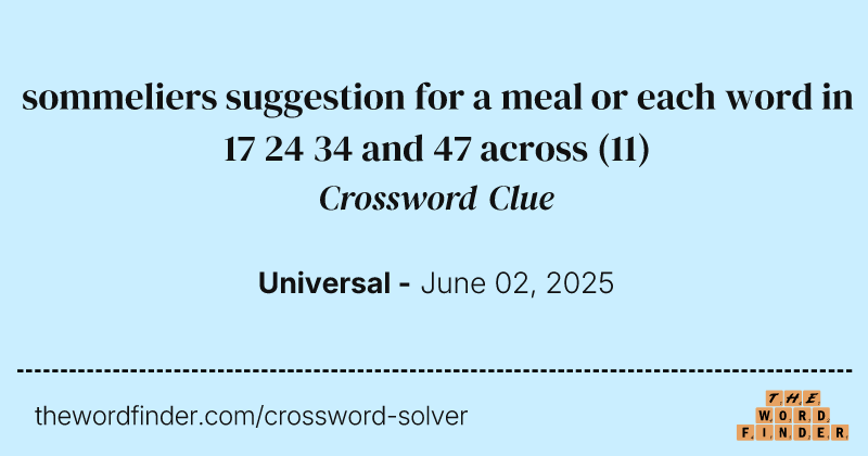 sommeliers suggestion for a meal or each word in 17 24 34 and 47 across crossword clue image