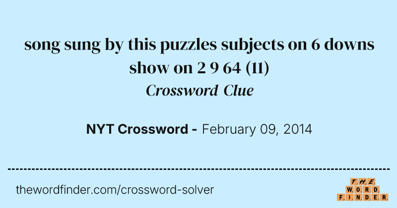 song sung by this puzzles subjects on 6 downs show on 2 9 64 crossword clue image