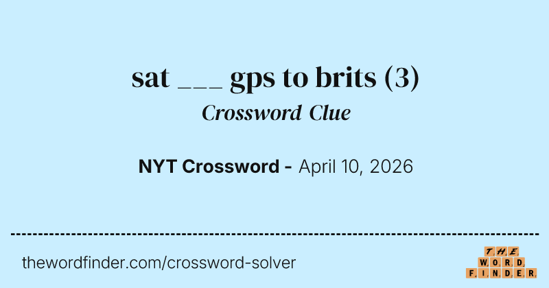 sat ___ gps to brits crossword clue image