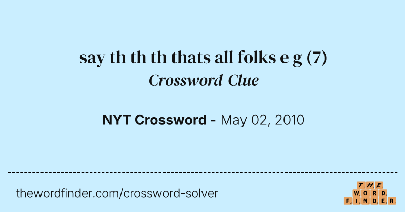 say th th th thats all folks e g crossword clue image