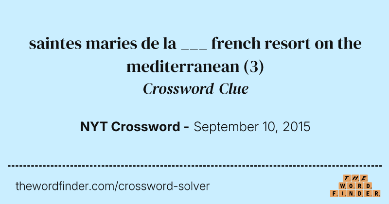 saintes maries de la ___ french resort on the mediterranean crossword clue image