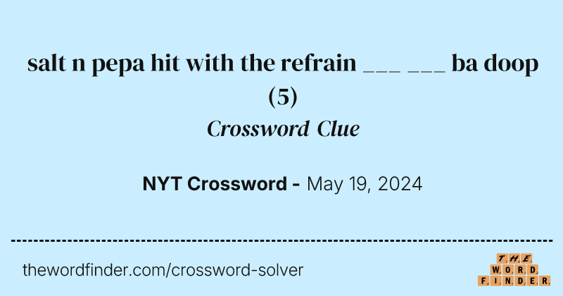 salt n pepa hit with the refrain ___ ___ ba doop crossword clue image