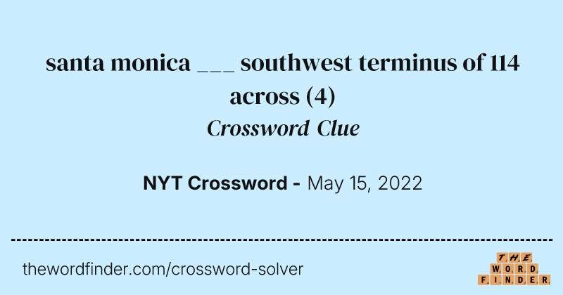 santa monica ___ southwest terminus of 114 across crossword clue image