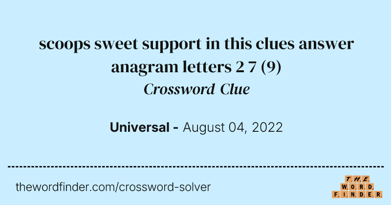 scoops sweet support in this clues answer anagram letters 2 7 crossword clue image