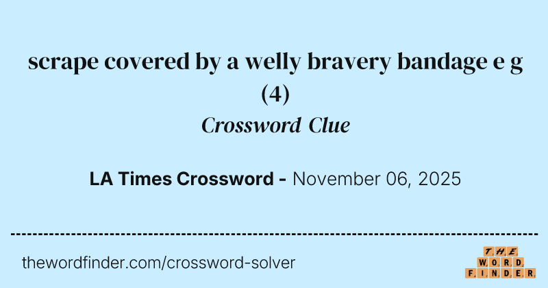 scrape covered by a welly bravery bandage e g crossword clue image