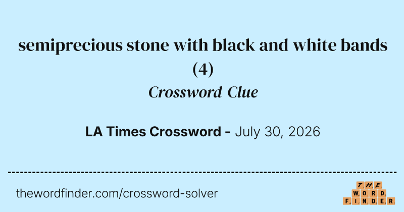 semiprecious stone with black and white bands crossword clue image