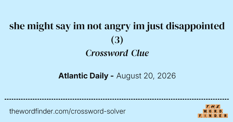 she might say im not angry im just disappointed crossword clue image