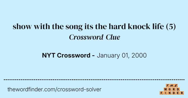 show with the song its the hard knock life crossword clue image