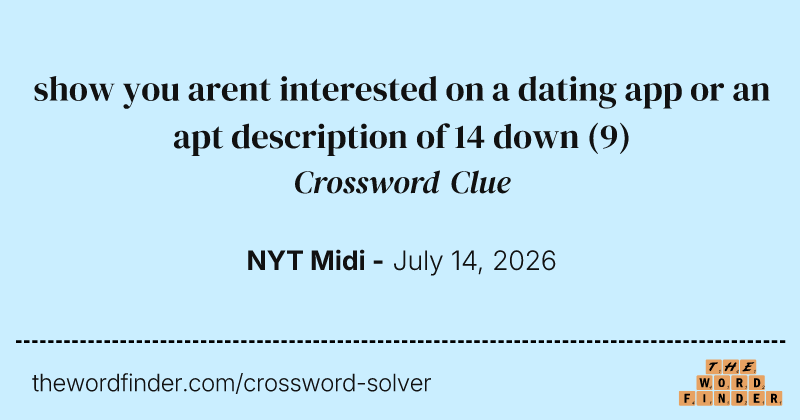 show you arent interested on a dating app or an apt description of 14 down crossword clue image