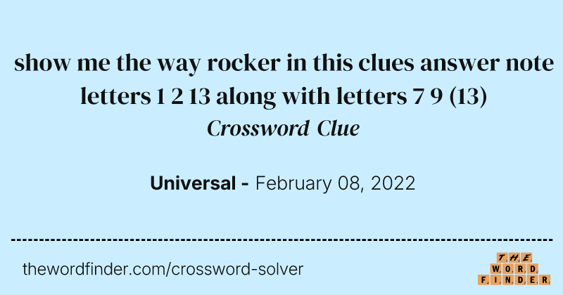 show me the way rocker in this clues answer note letters 1 2 13 along with letters 7 9 crossword clue image