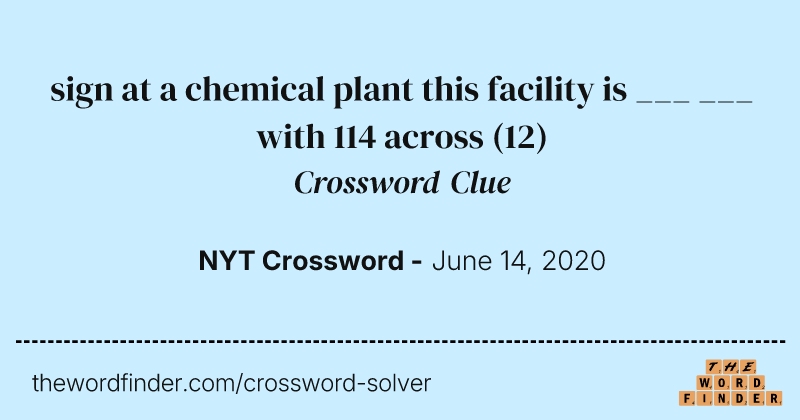 sign at a chemical plant this facility is ___ ___ with 114 across crossword clue image