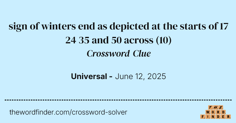 sign of winters end as depicted at the starts of 17 24 35 and 50 across crossword clue image