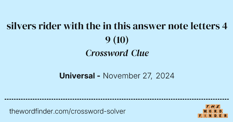silvers rider with the in this answer note letters 4 9 crossword clue image