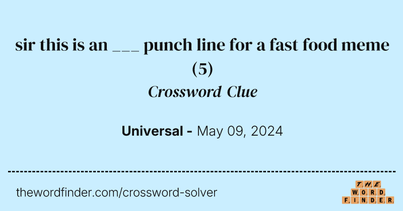 sir this is an ___ punch line for a fast food meme crossword clue image